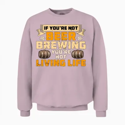 Beer Brewing if You're Not Home Brewer Beer Brewer Unisex Sweatshirt - Light Pink