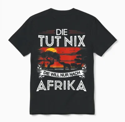Safari Kleidung Damen Die Tut Nix Die Will Nur Nach Afrika Unisex T-Shirt - Black