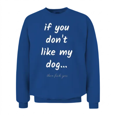 Dog Sayings, Dog Short Quote, Dog Phrases Unisex Sweatshirt - Royal