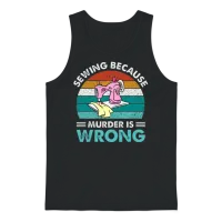 Sewing Because Murder Is Wrong Unisex Tank Top - Black – 1