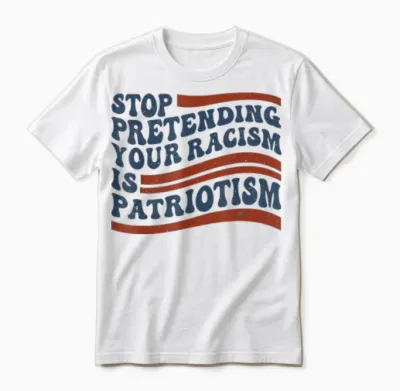 Stop Pretending Your Racism Is Patriotism 4th July Us Unisex T-Shirt - White