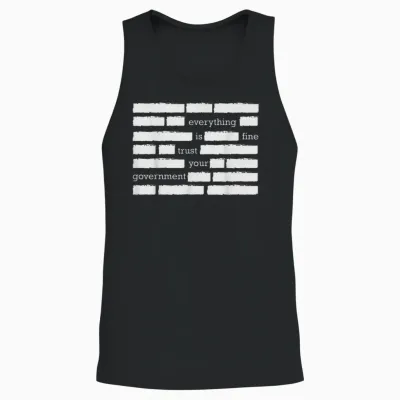 Everything Is Fine Trust Your Government Unisex Tank Top - Black