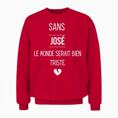 Without José, the World Would Be Very Sad T-Shirt, Black, S Unisex Sweatshirt - Red