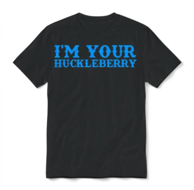 I'm Your Huckleberry Unisex T-Shirt - Black