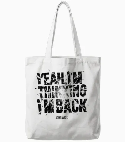 John Wick Yeah I'm Thinking I'm Back Tote Bags - White