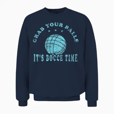 Grab Your Balls It's Bocce Time Tshirt Design Unisex Sweatshirt - Navy
