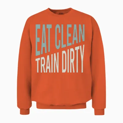 Fitness Saying Eat Clean Train Dirty Unisex Sweatshirt - Orange