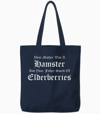 Your Mother Was a Hamster, Your Father Smelt of Elderberries Tote Bags - Navy