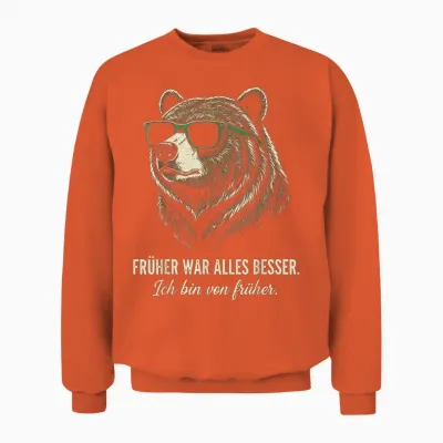 Früher War Alles Besser Ich Bin Von Früher Lustiger Spruch Unisex Sweatshirt - Orange