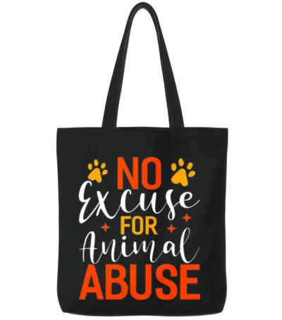 No Excuse for Animal Abuse Funny Animal Rescue Tote Bags - Black