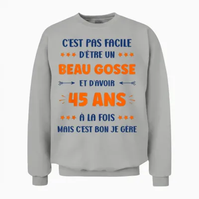 Humour Garçon 45 Ans Beau Gosse Anniversaire 45 Ans Unisex Sweatshirt - Ash