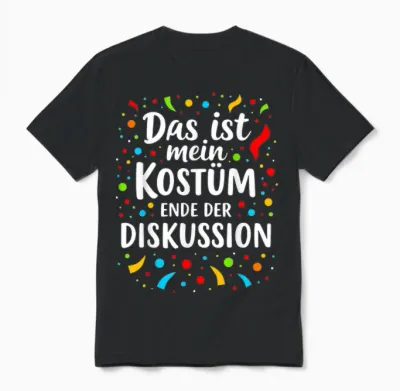Das Ist Mein Kostüm Ende Der Diskussion Carnival T-Shirt, Black Unisex T-Shirt - Black