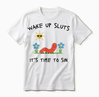 Wake Up Sluts Lustiges Meme - Lustiges Tier Sarkastisch Unhinged Unisex T-Shirt - White