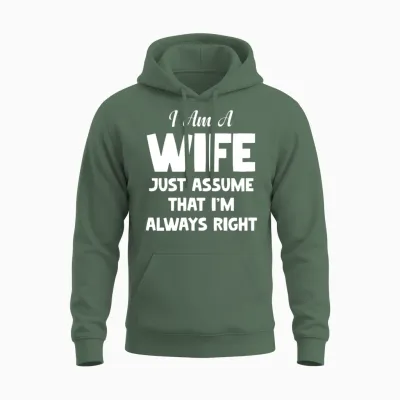 I Am a Wife Just Assume I Am Always Right Couple Unisex Hoodie - Military Green