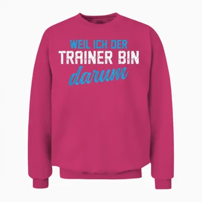 Lustiges Coach Ich Der Trainer Bin Darum Unisex Sweatshirt - Heliconia