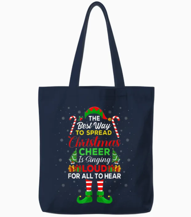 The Best Way to Spread Christmas Cheer Is Singing Loud Elf Tote Bags in Navy