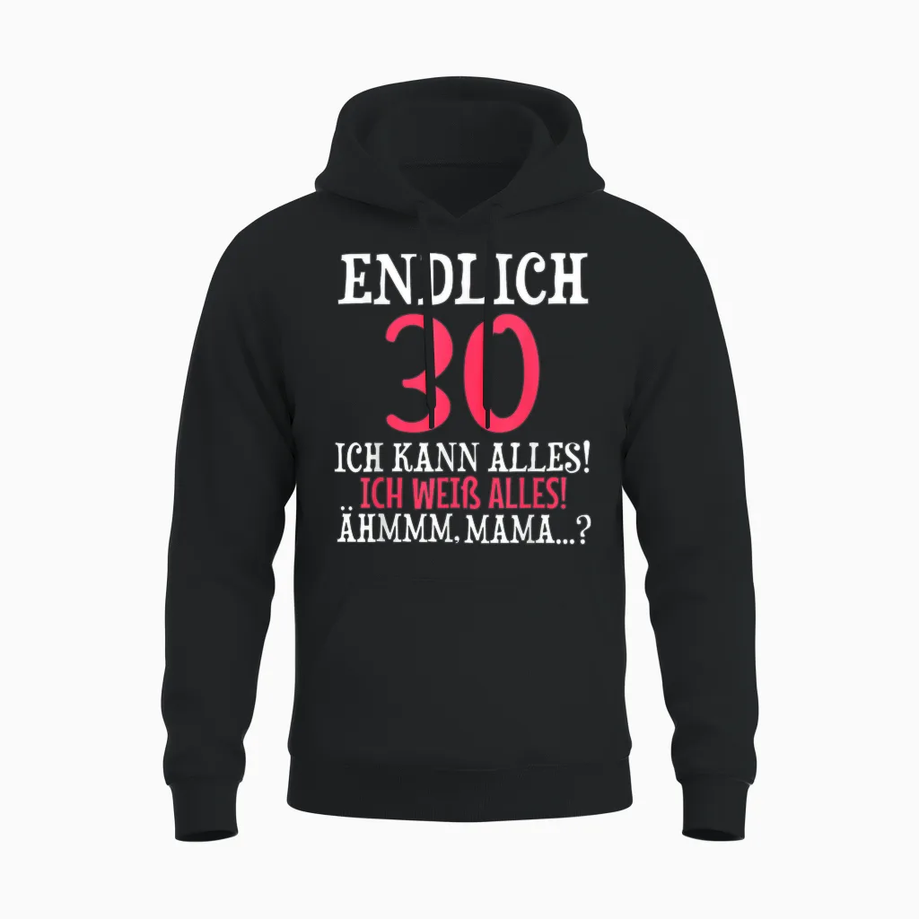 Endlich 30 Geburtstag Ich Kann Alles Ich Weiร Alles Unisex Hoodie in Black