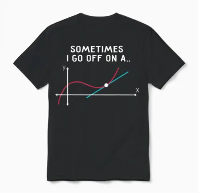 Math Teacher Gifts - Sometimes I Go off on a Tangent Unisex T-Shirt - Black