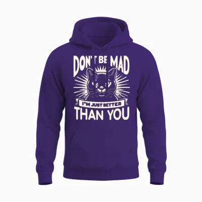 Don't Be Mad I'm Just Better Than You Unisex Hoodie - Purple
