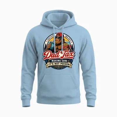 2 Side Dad Tax Making Sure It's Not Poison Bigfoot Dad Tax Unisex Hoodie - Light Blue