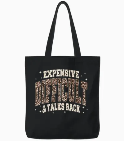 Expensive Difficult and Talks Back Sarcastic Quote Tote Bags - Black