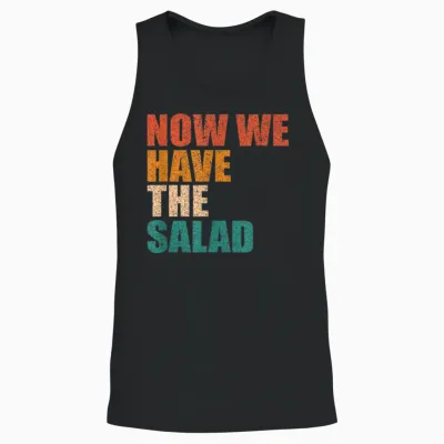 German Sayings Gift Idea - Now We Have the Salad T-Shirt, Black Unisex Tank Top - Black