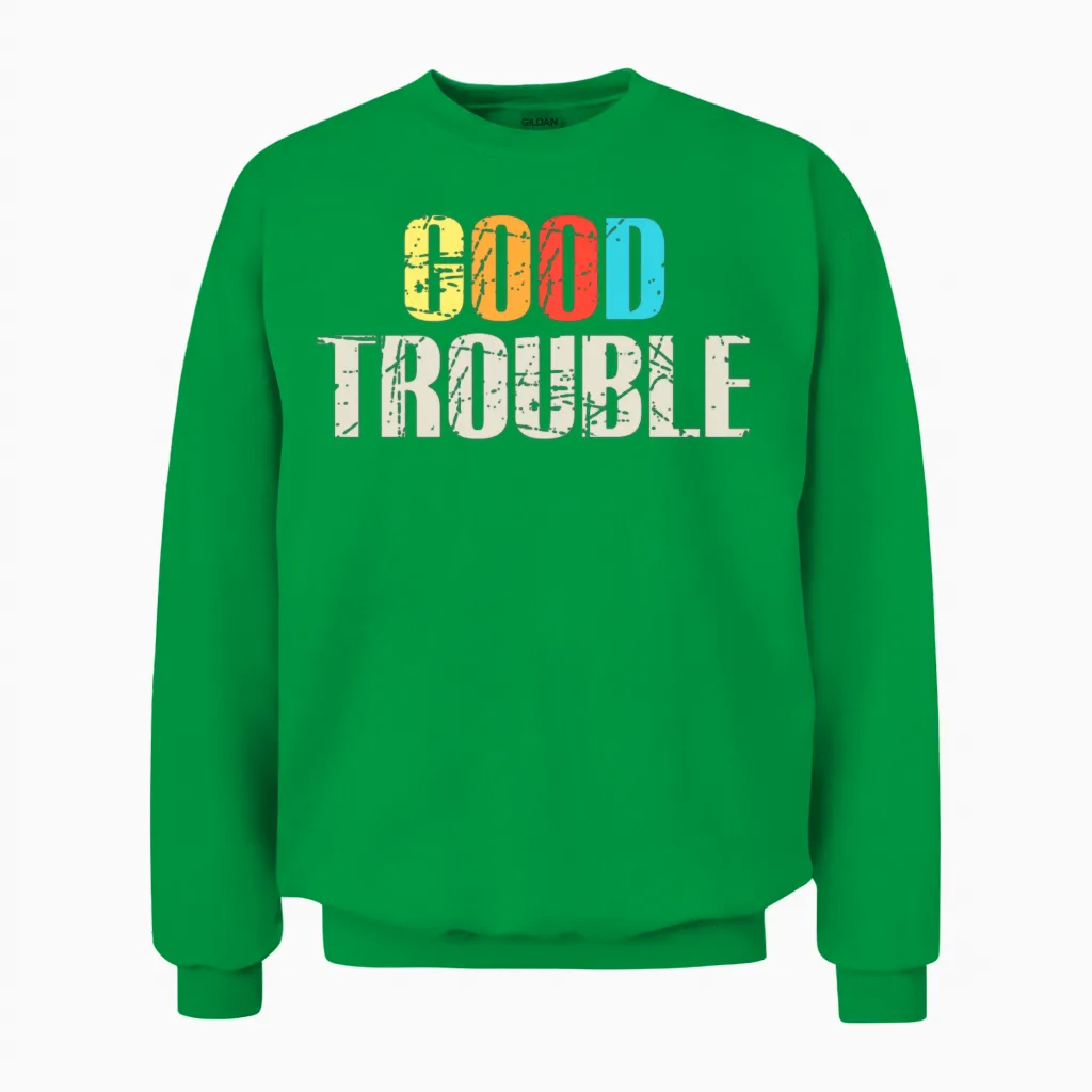 Good Trouble John Lewis Get in Trouble Unisex Sweatshirt in Irish Green
