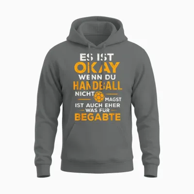 Es Ist Okay Wenn Du Handball Nicht Magst, Ist A... Unisex Hoodie - Graphite Heather