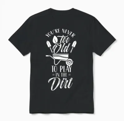 You're Never Too Old to Play in the Dirt Grandpa Unisex T-Shirt - Black