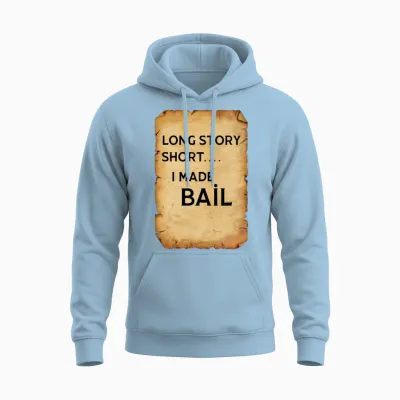 Long Story Short I Made Bail Unisex Hoodie - Light Blue
