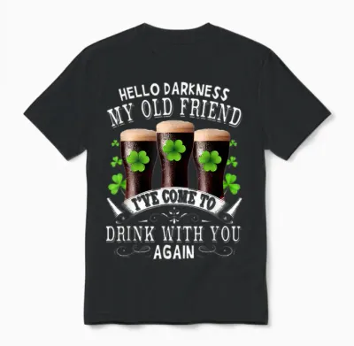 Hello Darkness My Old Friend Happy St Patrick's Day Shamrock Unisex T-Shirt - Black