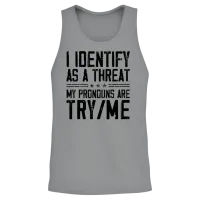 I Identify as a Threat My Pronouns Are Try Me Unisex Tank Top - Sport Grey – 2