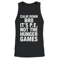 Calm Down Bro Its Pe Not the Hunger Games Unisex Tank Top - Black – 2