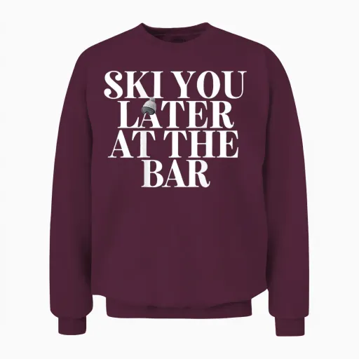 Ski You Later at the Bar X the Ski Club Skier Backprint T-Shirt, Black, S Unisex Sweatshirt - Maroon