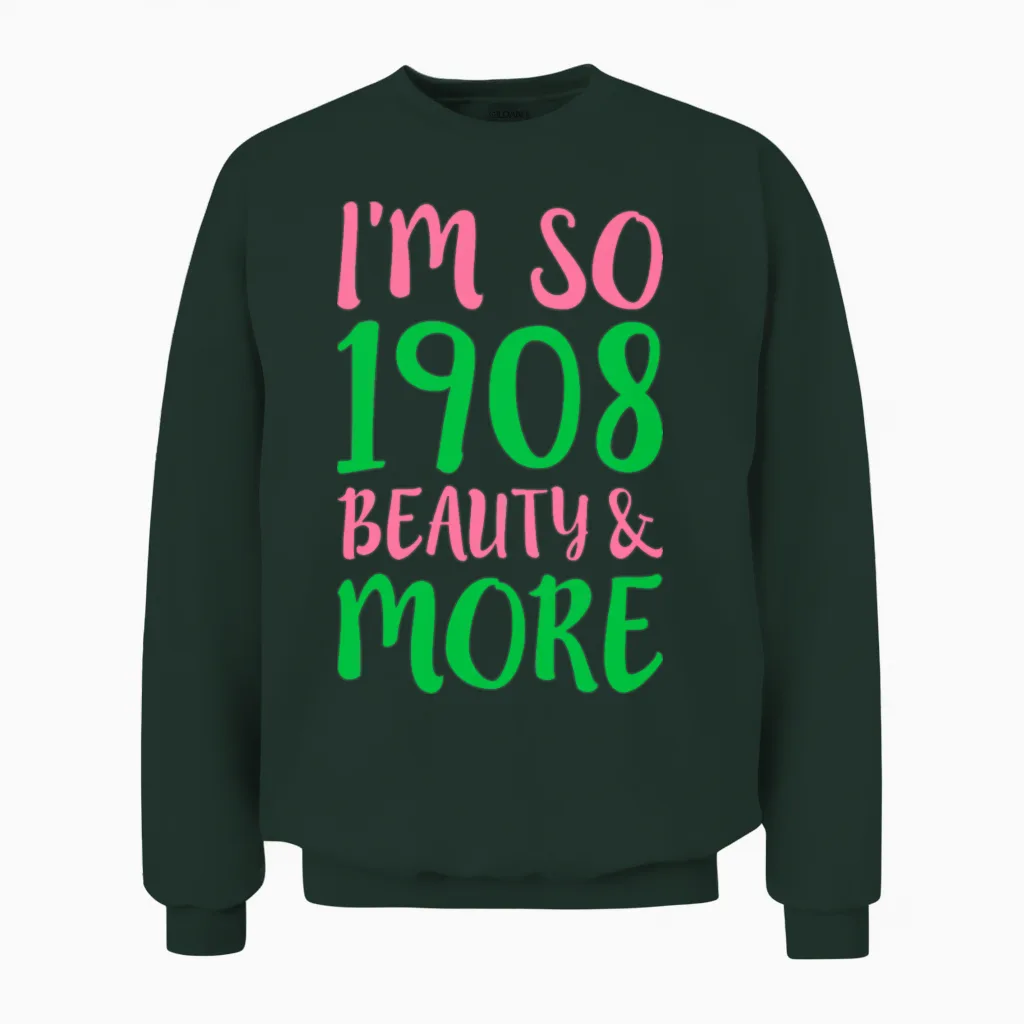 I M So 1908 Beauty More Unisex Sweatshirt in Forest
