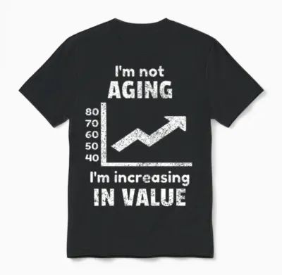 Aging Age Old Aged Birthday Funny Quotes Idea Unisex T-Shirt - Black