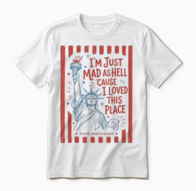 I'm Just Mad as Hell 'cause I Loved This Place Est 1776 Unisex T-Shirt - White