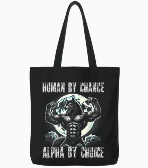 Human by Chance Alpha by Choice Werwolf Werwölfe Liebhaber Tote Bags - Black