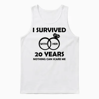 20th Wedding Anniversary Him Funny Quotes Survived Unisex Tank Top - White