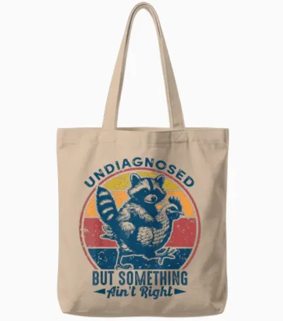 Undiagnosed but Something Ain't Right Funny Raccoon Chicken Tote Bags - Natural