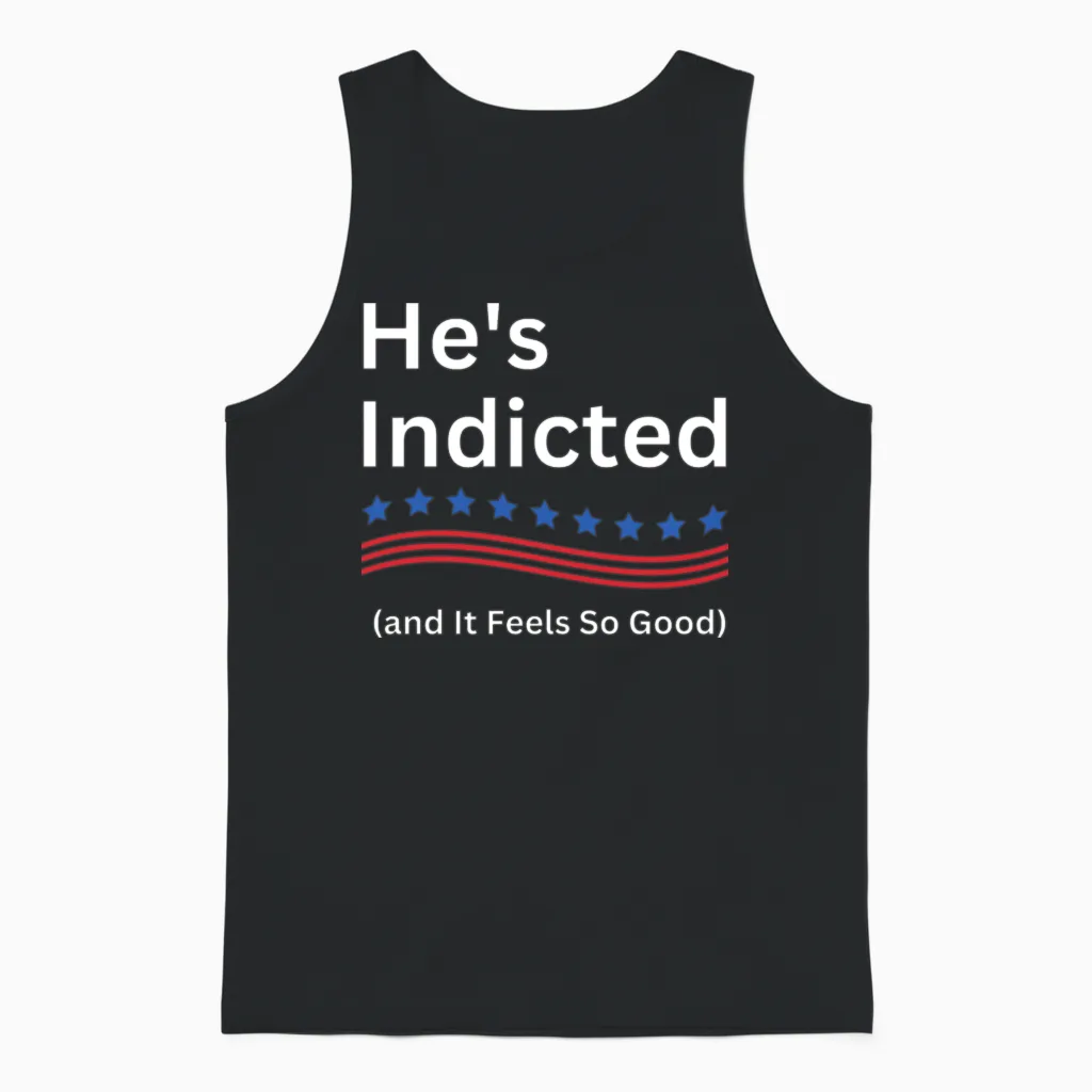 He's Indicted and It Feels So Good Unisex Tank Top - Black