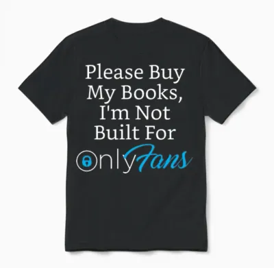 Please Buy My Books, I'm Not Built for Onlyfans Unisex T-Shirt - Black