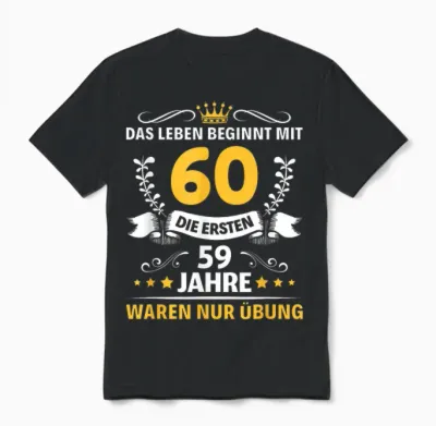 T-Shirt with "das Leben Beginnmit 60 Mann Frau Endlich 60th Birthday" [german Language], Black, S Unisex T-Shirt - Black