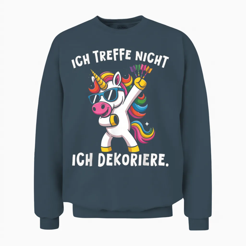 Dart Einhorn Ich Treffe Nicht Ich Dekoriere Lustiger Spruch Unisex Sweatshirt in Dark Heather