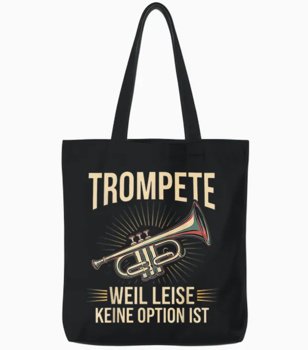 Trumpet Weil Leise Keine Option Ist Trumpeter Gift Idea T-Shirt, Black Tote Bags in Black