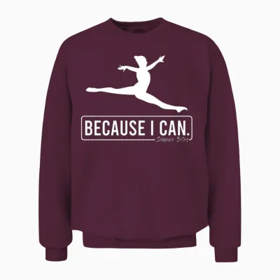 Because I Can Unisex Sweatshirt - Maroon