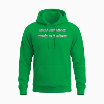 Excellent Effort Produce the Best Unisex Hoodie - Irish Green
