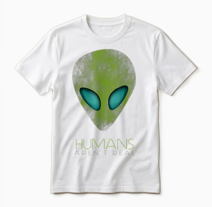 Alien Funny Humans Aren't Real Cute Ufo Gift Unisex T-Shirt in White