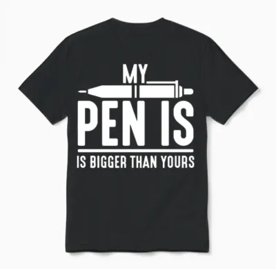Hilarious Pen Is Bigger Sexual Adult Humor Kinky Unisex T-Shirt - Black