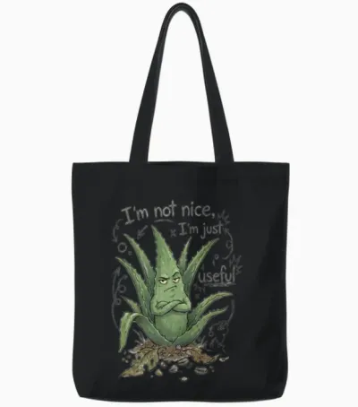 I’m Not Nice, I’m Just Useful – Plant Humor Tote Bags - Black